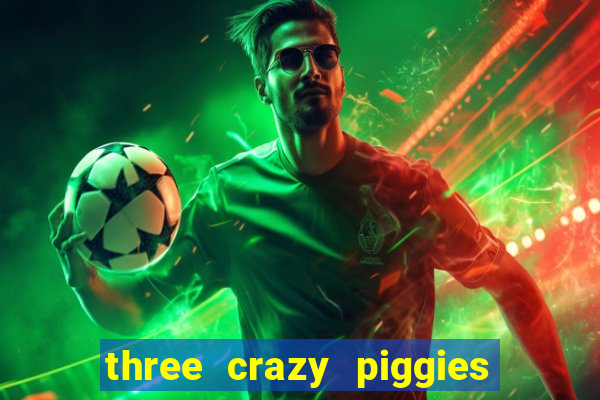 three crazy piggies onde jogar